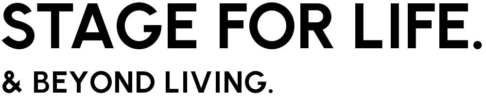STAGE FOR LIFE. & BEYOND LIVING.